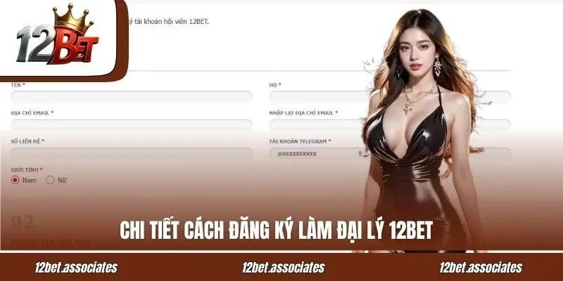 Chi tiết cách đăng ký làm đại lý 12BET