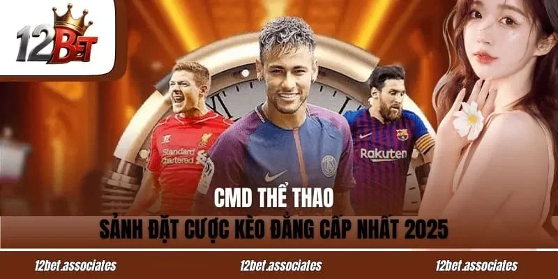 CMD Thể Thao – Sảnh Đặt Cược Kèo Đẳng Cấp Nhất 2025