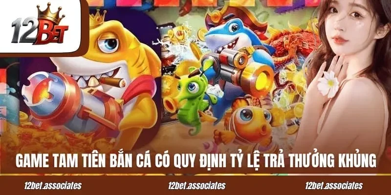 Game Tam Tiên bắn cá có quy định tỷ lệ trả thưởng khủng