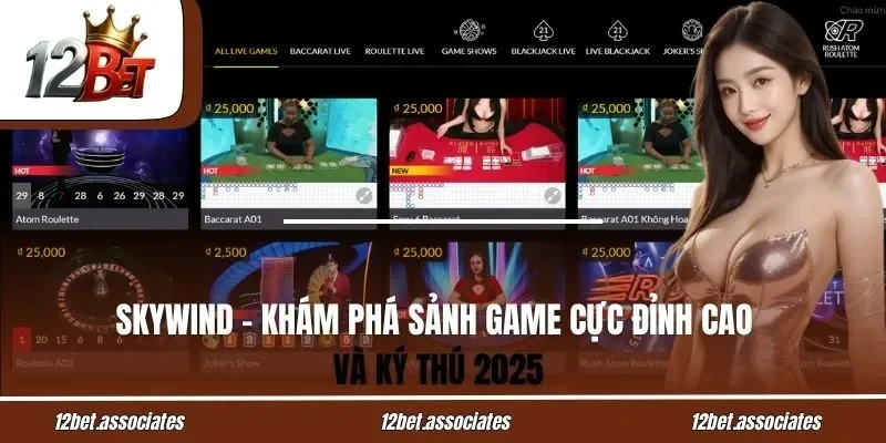 Skywind - Khám Phá Sảnh Game Cực Đỉnh Cao Và Ký Thú 2025